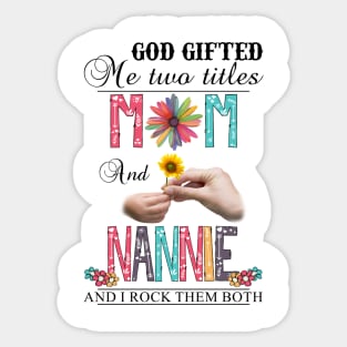 Vintage God Gifted Me Two Titles Mom And Nannie Wildflower Hands Flower Happy Mothers Day Sticker